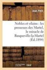 Nobles Et Vilains: Les Prouesses Des Martel, Le Miracle de Basqueville-La-Martel af Jean Petit