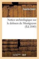 Notice Archeologique Sur Le Dolmen de Montguyon af Camille Duteil