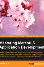Mastering MeteorJS Application Development af Jebin B V