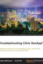 Troubleshooting Citrix XenApp (R) af Dragos Madarasan