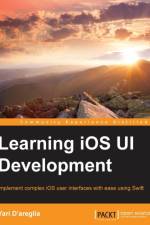 Learning iOS UI Development af Yari D'areglia