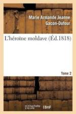 L'Heroine Moldave. Tome 2 af Marie Armande Jeanne Gacon-Dufour
