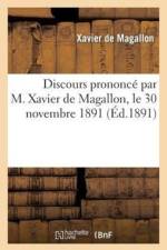 Discours Prononce Par M. Xavier de Magallon, Le 30 Novembre 1891 af Xavier de Magallon