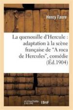 Quenouille d'Hercule: Adaptation A La Scene Francaise de 'a Roca de Hercules', Comedie af Henry Faure