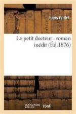 Le Petit Docteur: Roman Inedit af Louis Gallet