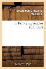 La France Au Soudan af Théodore-Paul Gazeau de Vautibault