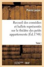 Recueil Des Comedies Et Ballets Representes Sur Le Theatre Des Petits Appartemens, T. I af Pierre Laujon