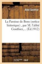 La Paroisse de Bons (Notice Historique), Par M. l'Abbe Gonthier, ... af Gonthier