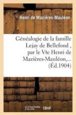 Genealogie de la Famille Lejay de Bellefond, Par Le Vte Henri de Mazieres-Mauleon, ... af Henri de Mazières-Mauléon