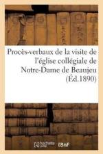 Proces-Verbaux de la Visite de l'Eglise Collegiale de Notre-Dame de Beaujeu af Sans Auteur
