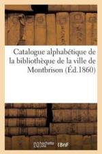 Catalogue Alphabetique de la Bibliotheque de la Ville de Montbrison: Extrait Abrege Des Catalogues af Sans Auteur