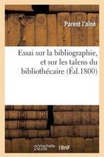 Essai Sur La Bibliographie, Et Sur Les Talens Du Bibliothecaire af Parent