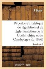 Repertoire Analytique de Legislation Et de Reglementation de la Cochinchine Et Du Cambodge af F Marty