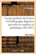 Lecons Graduees de Lecture Et Orthographe Disposees Par Ordre de Matieres Et Alphabetique 2e Edition af Pierette