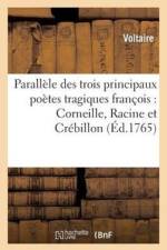 Parallele Des Trois Principaux Poetes Tragiques Francois: Corneille, Racine Et Crebillon af Voltaire