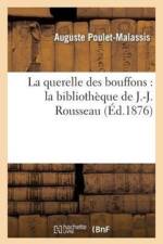 Querelle Des Bouffons: La Bibliotheque de J.-J. Rousseau af Auguste Poulet-Malassis
