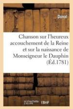 Chanson Sur l'Heureux Accouchement de la Reine Et Sur La Naissance de Monseigneur Le Dauphin af Duval