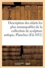 Description Des Objets Les Plus Remarquables de la Collection de Sculpture Antique af Sans Auteur
