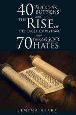 40 Success Buttons and the Rise of the Eagle Christian and 70 Things God Hates af Jemima Alara