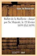 Ballet de la Raillerie: Danse Par Sa Majeste, Le 19 Fevrier 1659 af de Benserade I