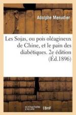 Les Sojas, Ou Pois Oleagineux de Chine, Et Le Pain Des Diabetiques. 2e Edition (Ed.1896) af Adolphe Menudier