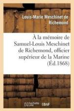 A La Memoire de Samuel-Louis Meschinet de Richemond, Officier Superieur de la Marine (1783-1868) af Louis-Marie Meschinet de Richemond