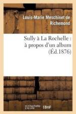 Sully A La Rochelle: A Propos d'Un Album af Louis-Marie Meschinet de Richemond