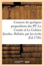 Censure de Quelques Propositions Des Pp. Le Comte Et Le Gobien Jesuites. Refutee Par Les Ecrits af Sans Auteur