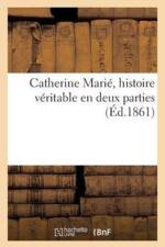Catherine Marie, Histoire Veritable En Deux Parties af Sans Auteur