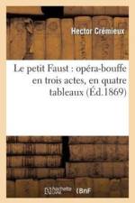 Le Petit Faust: Opera-Bouffe En Trois Actes, En Quatre Tableaux af Hector Crémieux