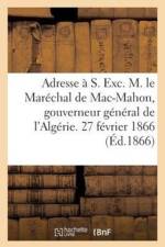 Adresse A S. Exc. M. Le Marechal de Mac-Mahon, Gouverneur General de l'Algerie. 27 Fevrier 1866 af Sans Auteur