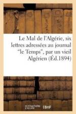 Le Mal de l'Algerie, Six Lettres Adressees Au Journal 'le Temps', Par Un Vieil Algerien af Sans Auteur