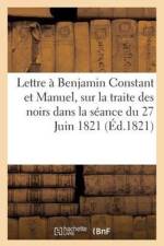 Lettre A MM. Benjamin Constant Et Manuel, Membres de la Chambre Des Deputes, En Reponse A Quelques af Augte B