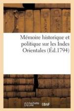 Memoire Historique Et Politique Sur Les Indes Orientales, Ou l'Expose Succinct Des Grands af P -L Mline