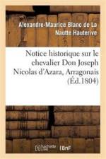 Notice Historique Sur Le Chevalier Don Joseph Nicolas d'Azara, Arragonais, Ambassadeur af Charles-Maurice de Talleyrand-Perigord