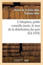 L'Adoption, Petite Comedie Jouee, Le Jour de la Distribution Des Prix, Par Les Jeunes Eleves af Rosine Midy