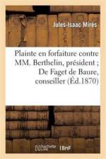 Plainte En Forfaiture Contre MM. Berthelin, President de Faget de Baure, Conseiller, DuBois af Jules-Isaac Mires