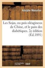 Les Sojas, Ou Pois Oleagineux de Chine, Et Le Pain Des Diabetiques. 2e Edition (Ed.1891) af Adolphe Menudier