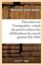 Discussion Sur l'Immigration: Extrait Des Proces-Verbaux Des Deliberations Du Conseil General