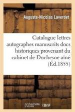 Catalogue Lettres Autographes Manuscrits, Docs Historiques Provenant Cabinet de Feu M. Duchesne Aine af Auguste-Nicolas Laverdet