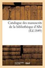Catalogue Des Manuscrits de la Bibliotheque d'Albi af Sans Auteur