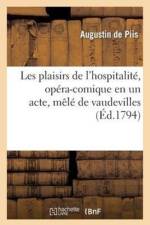 Les Plaisirs de l'Hospitalite, Opera-Comique En Un Acte, Mele de Vaudevilles af Raoul de Piis