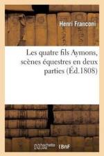Les Quatre Fils Aymons, Scenes Equestres En Deux Parties af Henri Franconi