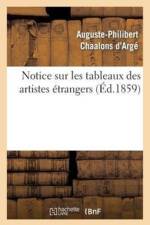 Notice Sur Les Tableaux Des Artistes Etrangers Et Les Principaux Ouvrages de Sculpture, Gravure af Auguste-Philibert Chaalons D'Argé