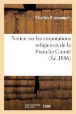 Notice Sur Les Corporations Religieuses de la Franche-Comte af Charles Boissonnet