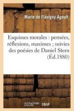 Esquisses Morales: Pensees, Reflexions, Maximes Suivies Des Poesies de Daniel Stern af Marie De Flavigny Agoult