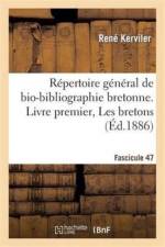 Repertoire General de Bio-Bibliographie Bretonne. Livre Premier, Les Bretons. F 47, Gour-Grel af Rene Kerviler
