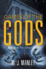 Games of the Gods! Sequel to the Gene Factor af M J Manley