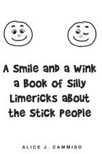 Smile and a Wink a Book of Silly Limericks about the Stick People af Alice J Cammiso