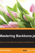 Mastering Backbone.js af Abiee Echamea
